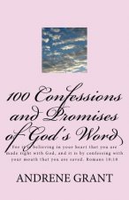 100 Confessions and Promises of God's word: For it is believing in your heart that you are made right with God, and it is by confessing with your mout