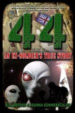 44: Based on an Ex-Soldier's True Story of Life-Long Encounters Involving Alien Abduction, Men in Black, A Serial Killer a