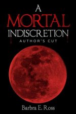 A Mortal Indiscretion; Author's Cut