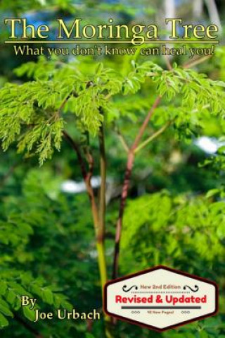 The Moringa Tree: What you don't know can HEAL you! (Joe Urbach)()