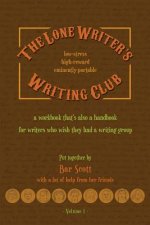 The Lone Writer's Writing Club Volume One Pocket Edition: a workbook for writers who wish they had a writing group