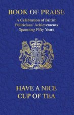 Book Of Praise: A Celebration Of British Politicians' Achievements Spanning Fifty Years