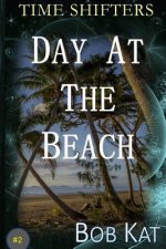 Day At The Beach: Time Shifters Book #2