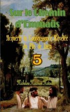 Sur le Chemin d'Emmaüs: Acquérir la Connaissance Révélée du Fils de Dieu
