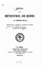 Récits d'un ménestrel de Reims au treizi?me si?cle