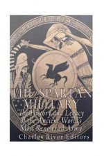 The Spartan Military: The History and Legacy of the Ancient World's Most Renowned Army