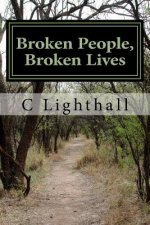 Broken People, Broken Lives: The True Story of Trial and Triumph in the Worker's Compensation Disability System
