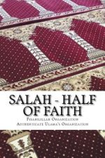 Salah - Half of Faith: In the light of Hadith and the Quranic verses