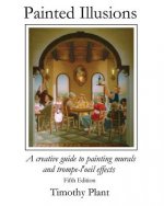Painted Ilusions: A Creative Guide to Painting Murals and Trompe-l'Oeil Effects - Fifth Edition