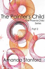 The Painter's Child: The Phoenix Child Series: Part 2