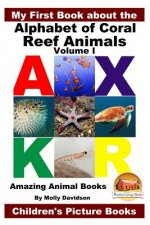 My First Book about the Alphabet of Coral Reef Animals Volume I - Amazing Animal Books - Children's Picture Books