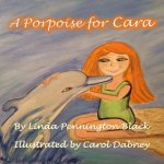 A Porpoise for Cara
