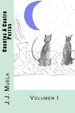 Cuentos A Cuatro Perras: Volumen I