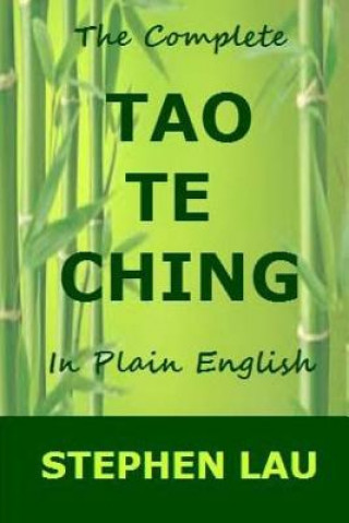 The Complete Tao Te Ching in Plain English (MR Stephen Lau)(Miękka)