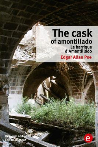 The cask of Amontillado/La barrique d'Amontillado: Bilingual edition/Édition bilingue