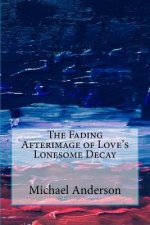 The Fading Afterimage of Love's Lonesome Decay