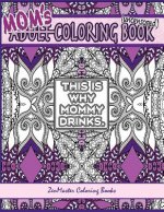 Mom's Coloring Book uncensored: Coloring book for Mom with kaleidoscopes, geometric designs, beautiful patterns, mandalas and a funny mommy mantra wit