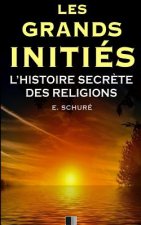 Les Grands Initiés. L'Histoire Secr?te des Religions.