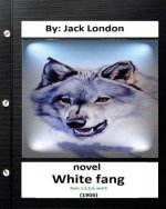 White Fang (1906) NOVEL By Jack London ( Part 1,2,3,4, and 5) (World's Classics)