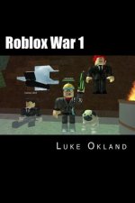 Roblox War 1: An Unofficial Novel