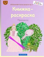 Brokkhauzen Knizhka-Raskraska Izd. 4 - Knizhka-Raskraska: Princessa