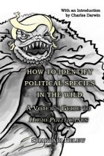 How to Identify Political Species in the Wild: A Voter's Guide to Homo politicanus