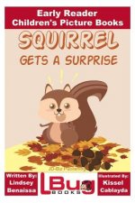 Squirrel Gets a Surprise - Early Reader - Children's Picture Books