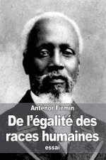 De l'égalité des races humaines: Anthropologie positive