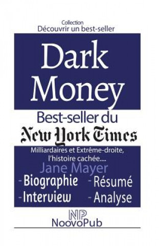 Découvrir un best-seller: Dark Money - Milliardaires et Extr?me-droite, l'histoire cachée de Jane Mayer