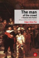 The man of the crowd/L'homme des foules: Bilingual edition/Édition bilingue