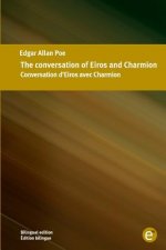 The conversation of Eiros and Charmion/Conversation d'Eiros avec Charmion: Bilingual edition/Édition bilingue