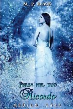 Persa nel tuo ricordo: Medium Saga