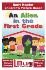 An Alien in the First Grade - Early Reader - Children's Picture Books