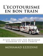 L'ecotourisme en bon train: Etude réalisée par Mohamad Ezzedine et Aziz Chbeir