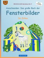 BROCKHAUSEN Bastelbuch Bd. 9 - Ausschneiden: Das große Buch der Fensterbilder: Im Zirkus