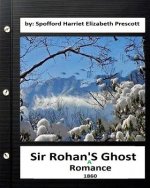 Sir Rohan's ghost: a romance (1860) By: Harriet Elizabeth Prescott Spofford