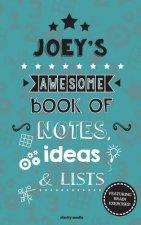 Joey's Awesome Book Of Notes, Lists & Ideas: Featuring 100 brain exercises!