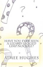 Have You Ever Seen A Lizard Legged Limp Noodle?