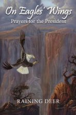 On Eagles' Wings: Prayers for the President