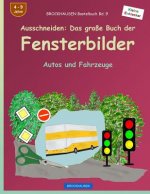 BROCKHAUSEN Bastelbuch Bd. 9 - Ausschneiden: Das große Buch der Fensterbilder: Autos und Fahrzeuge