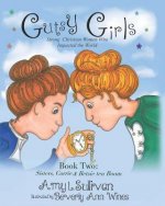 Gutsy Girls: Strong Christian Women Who Impacted the World: Book Two: Sisters, Corrie & Betsie ten Boom