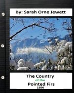 The Country of the Pointed Firs. ( 1896 ) By. Sarah Orne Jewett (World's Classic