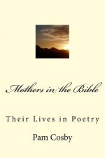 Mothers in the Bible: Their Lives in Poetry