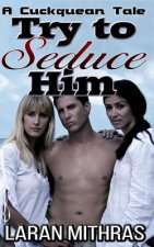 Try to Seduce Him: A Cuckquean's Tale