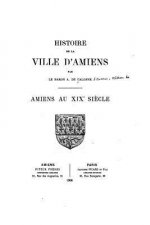 Histoire de la ville d'Amiens, Amiens au XIXe si?cle