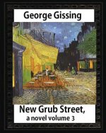 New Grub Street, a novel (1891), by George Gissing, volume 3: (Oxford World's Classics)