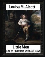 Little Men: Life at Plumfield with Jo's Boys (1871), by Louisa M. Alcott (novel): Louisa May Alcott