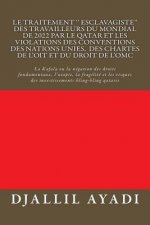 traitement ''esclavagiste'' des travailleurs du Mondial de 2022 et les violations des conventions des Nations Unies, des chartes de l'OIT et du droit
