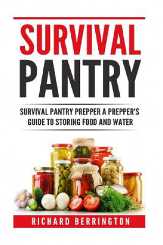 Prepper: Practical Prepping Survival Pantry Prepper A Prepper's Full Guide to Storing Food & Water: SHTF Preppers, Preppers Pan