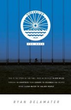 Ride4water The Book: This is the story of the time I rode my bicycle 10,000 miles through 10 countries from Canada to Colombia and helped b